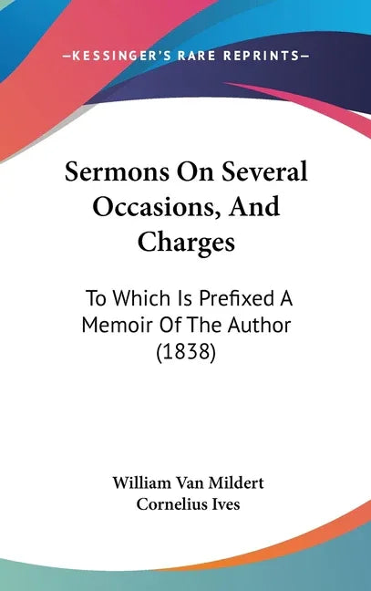 Sermons On Several Occasions, And Charges: To Which Is Prefixed A Memoir Of The Author (1838) - stevensbooks