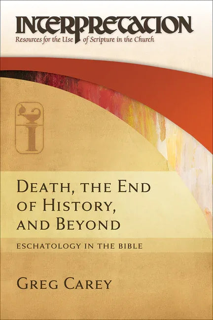 Death, the End of History, and Beyond: Eschatology in the Bible - stevensbooks