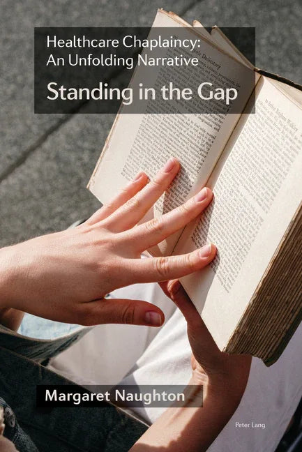 Healthcare Chaplaincy: An Unfolding Narrative: 'Standing in the Gap' - stevensbooks