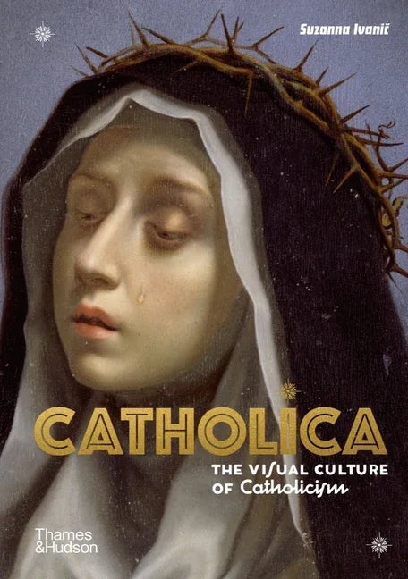 Catholica: The Visual Culture of Catholicism - stevensbooks
