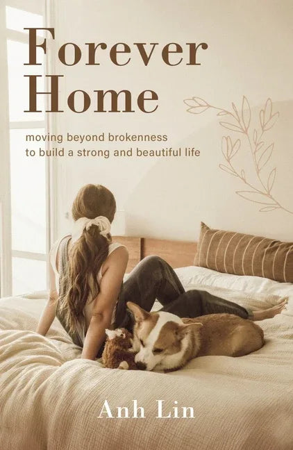 Forever Home: Moving Beyond Brokenness to Build a Strong and Beautiful Life - stevensbooks