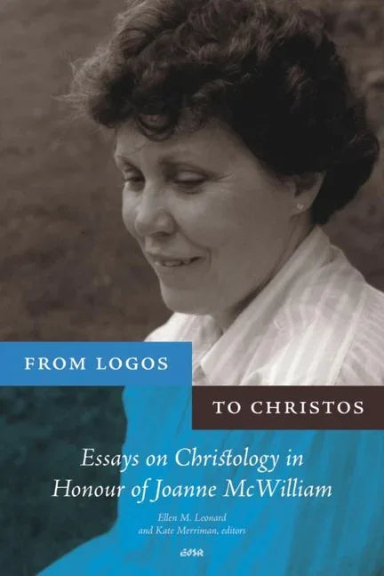 From Logos to Christos: Essays on Christology in Honour of Joanne McWilliam - stevensbooks