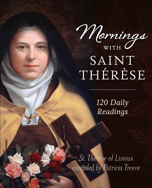 Mornings with Saint Therese: 120 Daily Readings - stevensbooks