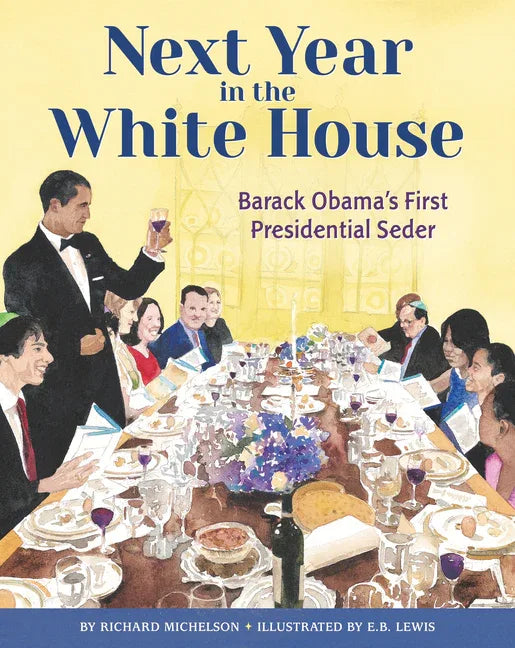 Next Year in the White House: Barack Obama's First Presidential Seder - stevensbooks