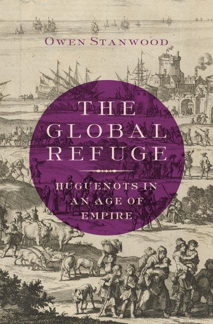 Global Refuge: Huguenots in an Age of Empire - stevensbooks