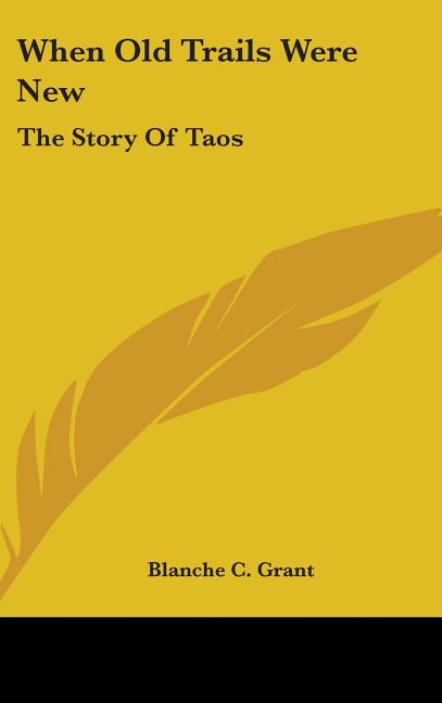 When Old Trails Were New: The Story Of Taos - Ingram