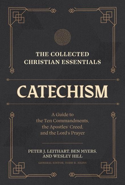Collected Christian Essentials: Catechism: A Guide to the Ten Commandments, the Apostles' Creed, and the Lord's Prayer - stevensbooks