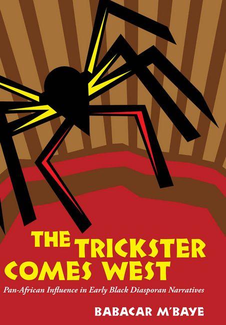 Trickster Comes West: Pan-African Influence in Early Black Diasporan Narratives - Ingram