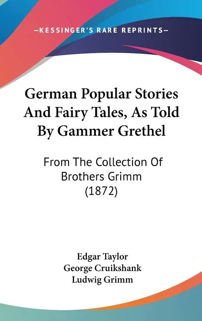 German Popular Stories And Fairy Tales, As Told By Gammer Grethel: From The Collection Of Brothers Grimm (1872) - stevensbooks