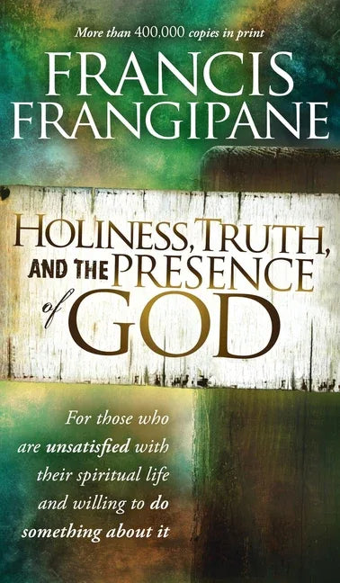 Holiness, Truth, and the Presence of God: For Those Who Are Unsatisfied with Their Spiritual Life and Willing to Do Something about It - stevensbooks