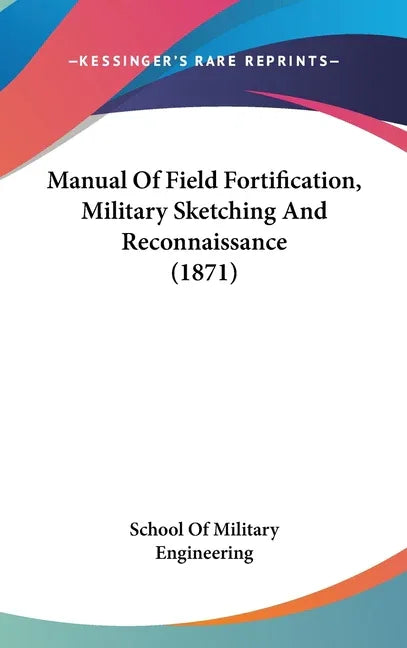 Manual Of Field Fortification, Military Sketching And Reconnaissance (1871) - stevensbooks