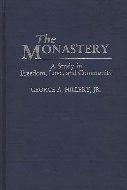 Monastery: A Study of Freedom, Love, and Community - stevensbooks