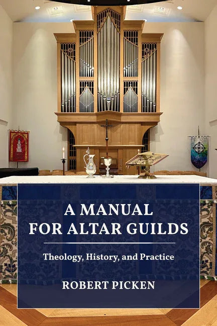 Manual for Altar Guilds: Theology, History, and Practice - stevensbooks