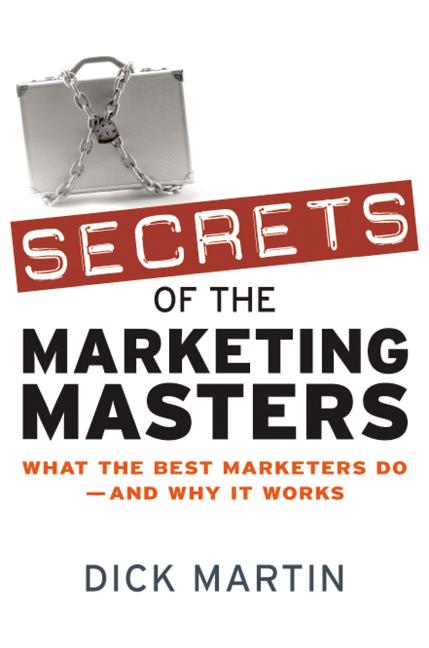 Secrets of the Marketing Masters: What the Best Marketers Do--And Why It Works (Special) - Ingram