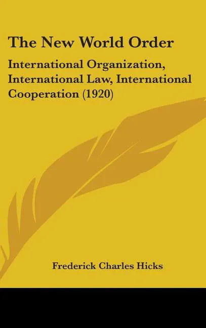 New World Order: International Organization, International Law, International Cooperation (1920) - stevensbooks
