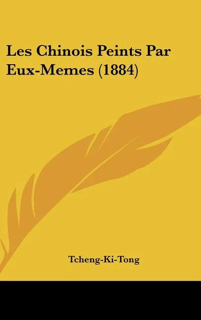 Les Chinois Peints Par Eux-Memes (1884) - stevensbooks