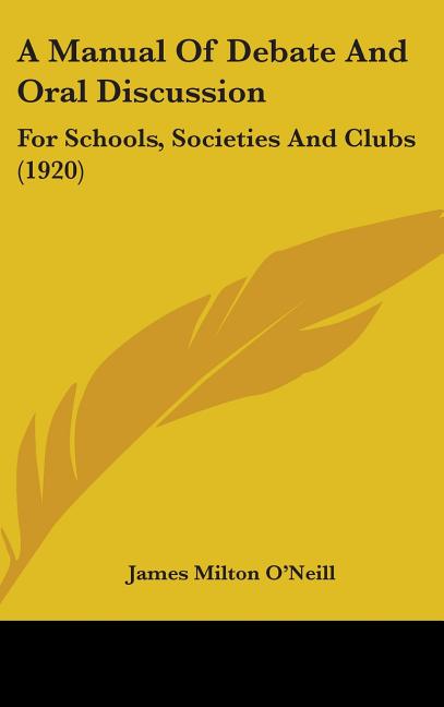 Manual Of Debate And Oral Discussion: For Schools, Societies And Clubs (1920) - Ingram