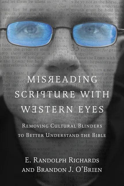 Misreading Scripture with Western Eyes: Removing Cultural Blinders to Better Understand the Bible - stevensbooks