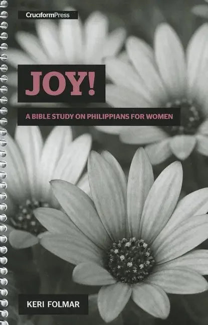Joy!: A Bible Study on Philippians for Women - stevensbooks