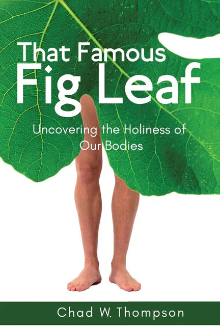 That Famous Fig Leaf: Uncovering the Holiness of Our Bodies - stevensbooks