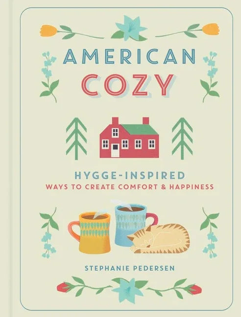 American Cozy: Hygge-Inspired Ways to Create Comfort & Happiness - stevensbooks