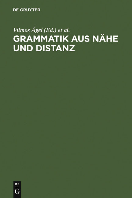 Grammatik Aus Nähe Und Distanz: Theorie Und PRAXIS Am Beispiel Von Nähetexten 1650-2000 (Reprint 2012) - Ingram