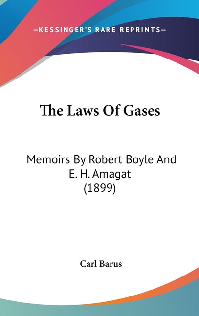 Laws Of Gases: Memoirs By Robert Boyle And E. H. Amagat (1899) - Ingram