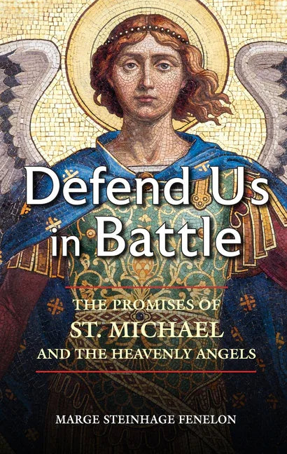 Defend Us in Battle: The Promises of St. Michael and the Heavenly Angels - stevensbooks