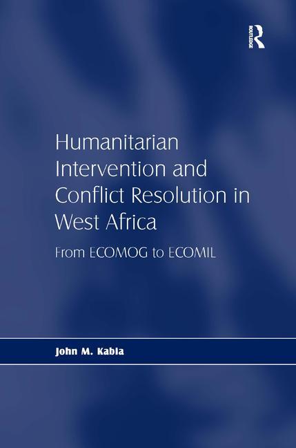 Humanitarian Intervention and Conflict Resolution in West Africa: From ECOMOG to ECOMIL - Ingram