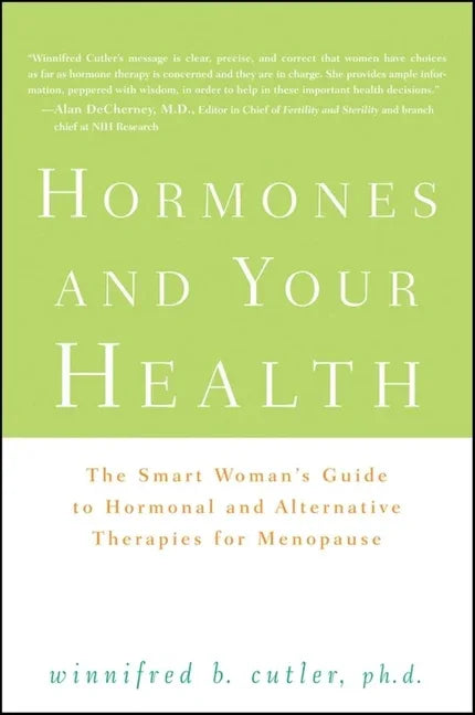 Hormones and Your Health: The Smart Woman's Guide to Hormonal and Alternative Therapies for Menopause - stevensbooks