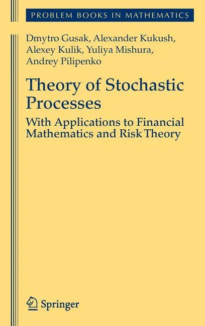 Theory of Stochastic Processes: With Applications to Financial Mathematics and Risk Theory (2010) - stevensbooks