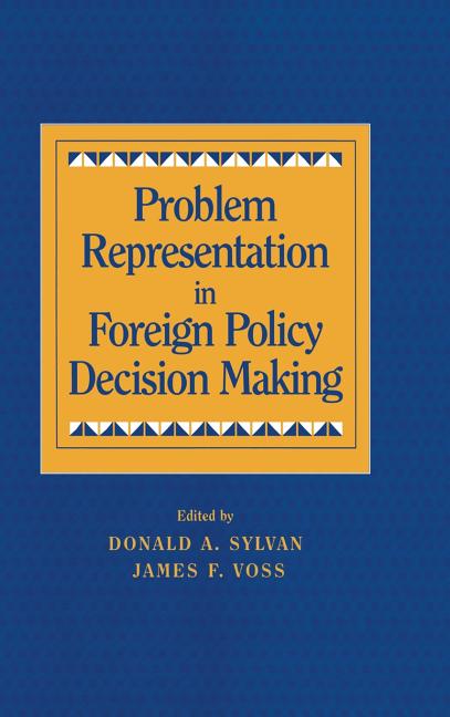 Problem Representation in Foreign Policy Decision-Making - Ingram