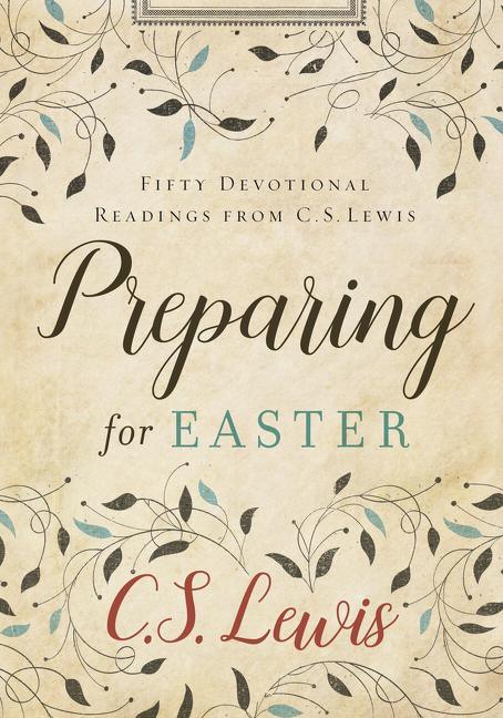 Preparing for Easter: Fifty Devotional Readings from C. S. Lewis - stevensbooks
