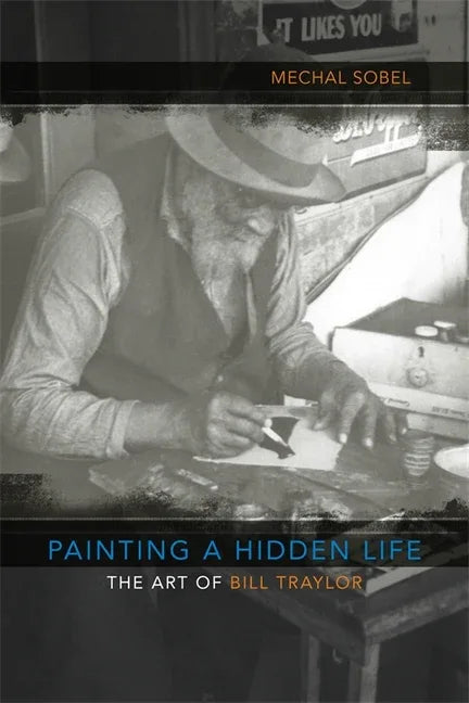 Painting a Hidden Life: The Art of Bill Traylor - stevensbooks