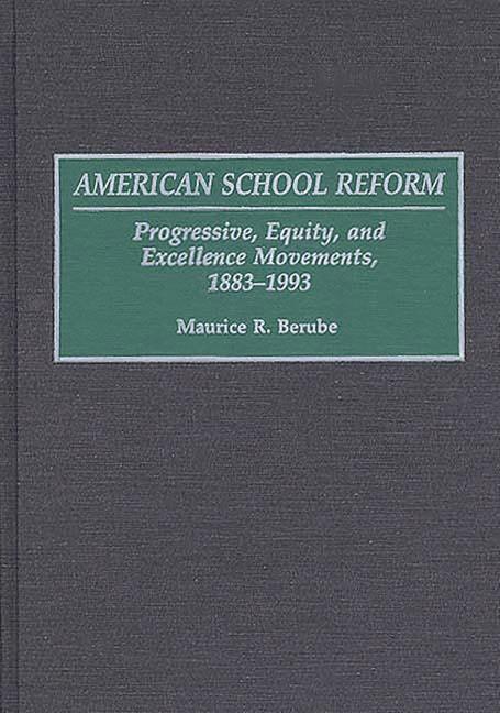 American School Reform: Progressive, Equity, and Excellence Movements, 1883-1993 - stevensbooks