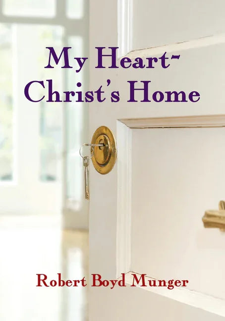 My Heart--Christ's Home (Revised, Expanded) - stevensbooks