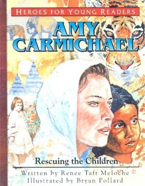 Amy Carmichael Rescuing the Children (Heroes for Young Readers) - stevensbooks