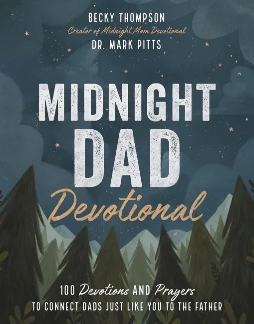 Midnight Dad Devotional: 100 Devotions and Prayers to Connect Dads Just Like You to the Father - stevensbooks