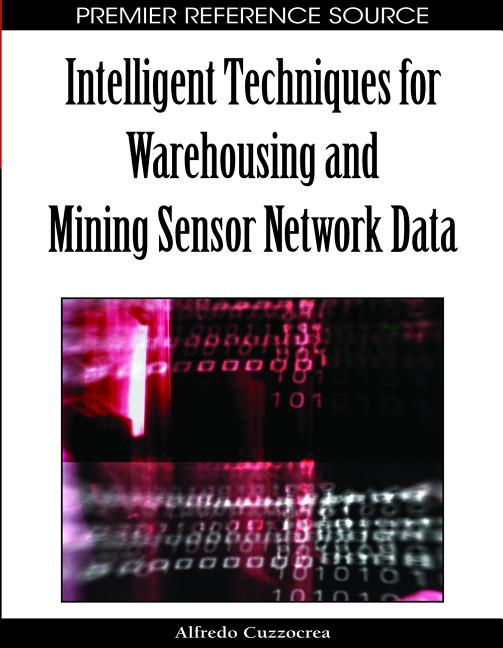 Intelligent Techniques for Warehousing and Mining Sensor Network Data - Ingram