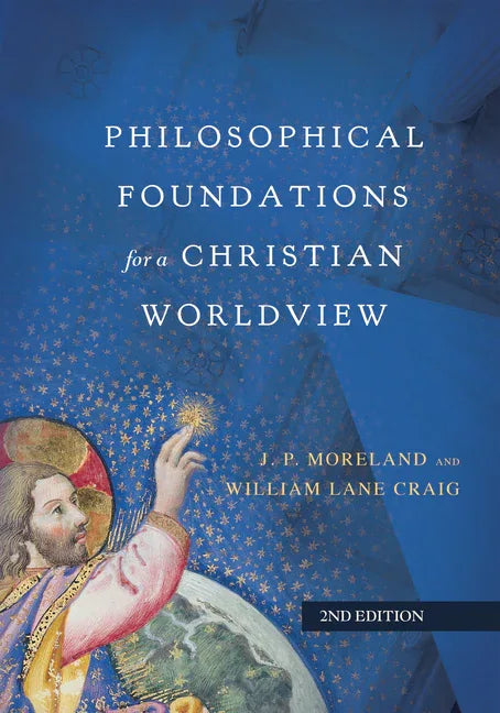 Philosophical Foundations for a Christian Worldview (Second Edition, Revised, Second) - stevensbooks