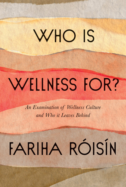 Who Is Wellness For?: An Examination of Wellness Culture and Who It Leaves Behind - Ingram