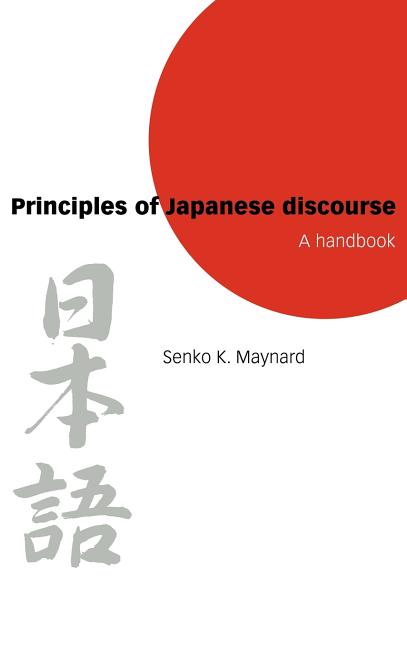 Principles of Japanese Discourse: A Handbook - Ingram
