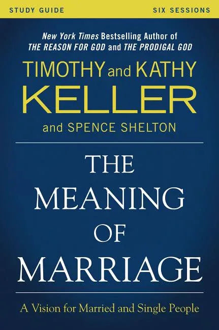 Meaning of Marriage Study Guide: A Vision for Married and Single People - stevensbooks
