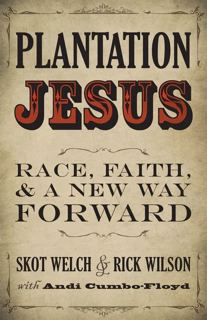 Plantation Jesus: Race, Faith, & a New Way Forward - stevensbooks