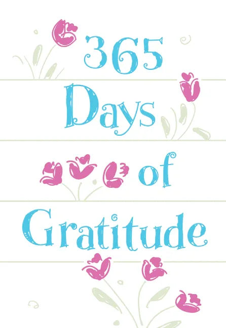 365 Days of Gratitude: Daily Devotions for a Thankful Heart - stevensbooks