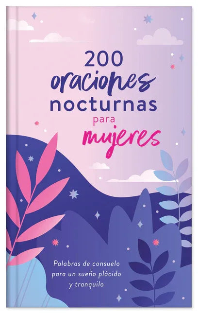 200 Oraciones Nocturnas Para Mujeres: Palabras de Consuelo Para Un Sueño Plácido Y Tranquilo (Translated, 200 Nighttime Prayers for Women) - stevensbooks