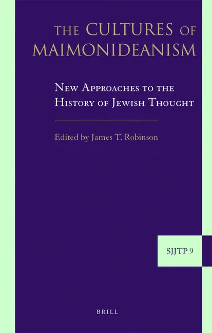 Cultures of Maimonideanism: New Approaches to the History of Jewish Thought - stevensbooks