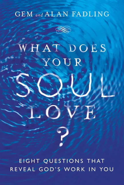 What Does Your Soul Love?: Eight Questions That Reveal God's Work in You - stevensbooks