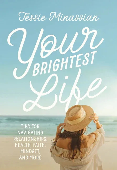 Your Brightest Life: Tips for Navigating Relationships, Health, Faith, Mindset, and More - stevensbooks
