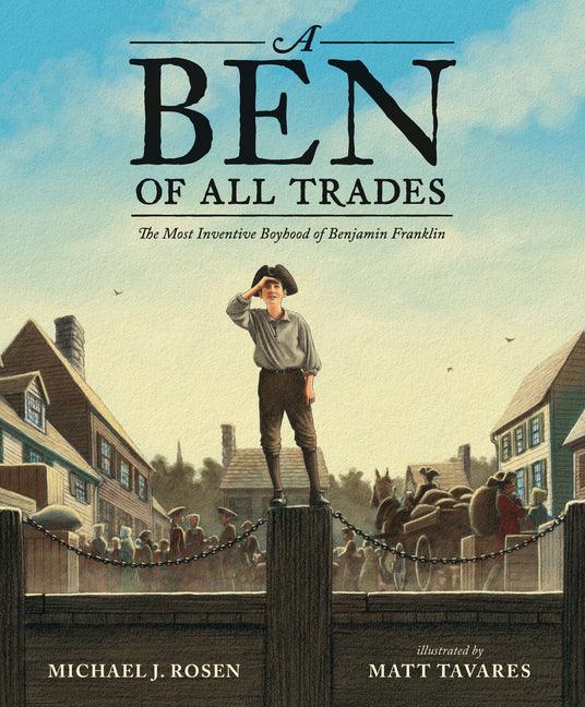 Ben of All Trades: The Most Inventive Boyhood of Benjamin Franklin - stevensbooks